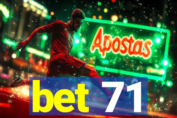 bet 71